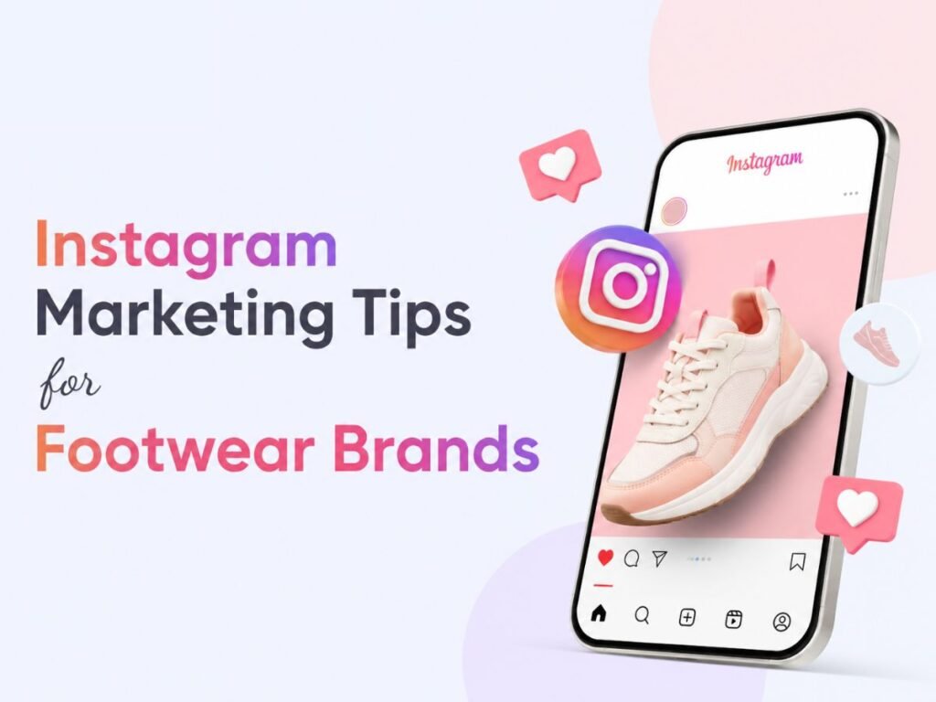 Instagram marketing tips for footwear brands to boost engagement and sales